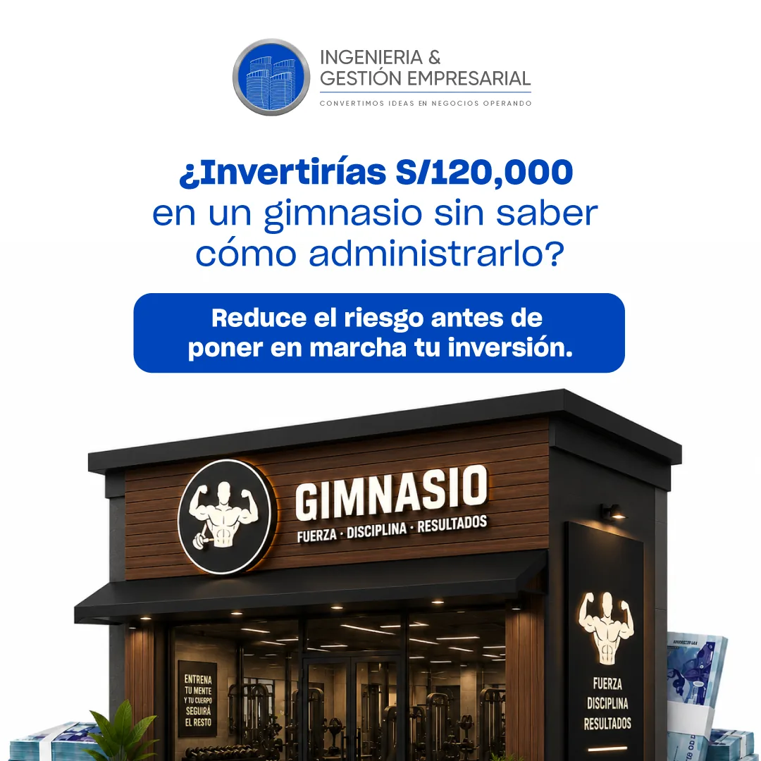 Anuncio de Ingeniería & Gestión Empresarial: ¿Invertirías S/120,000 en un gimnasio sin saber cómo administrarlo? Reduce el riesgo antes de poner en marcha tu inversión.